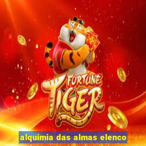 alquimia das almas elenco